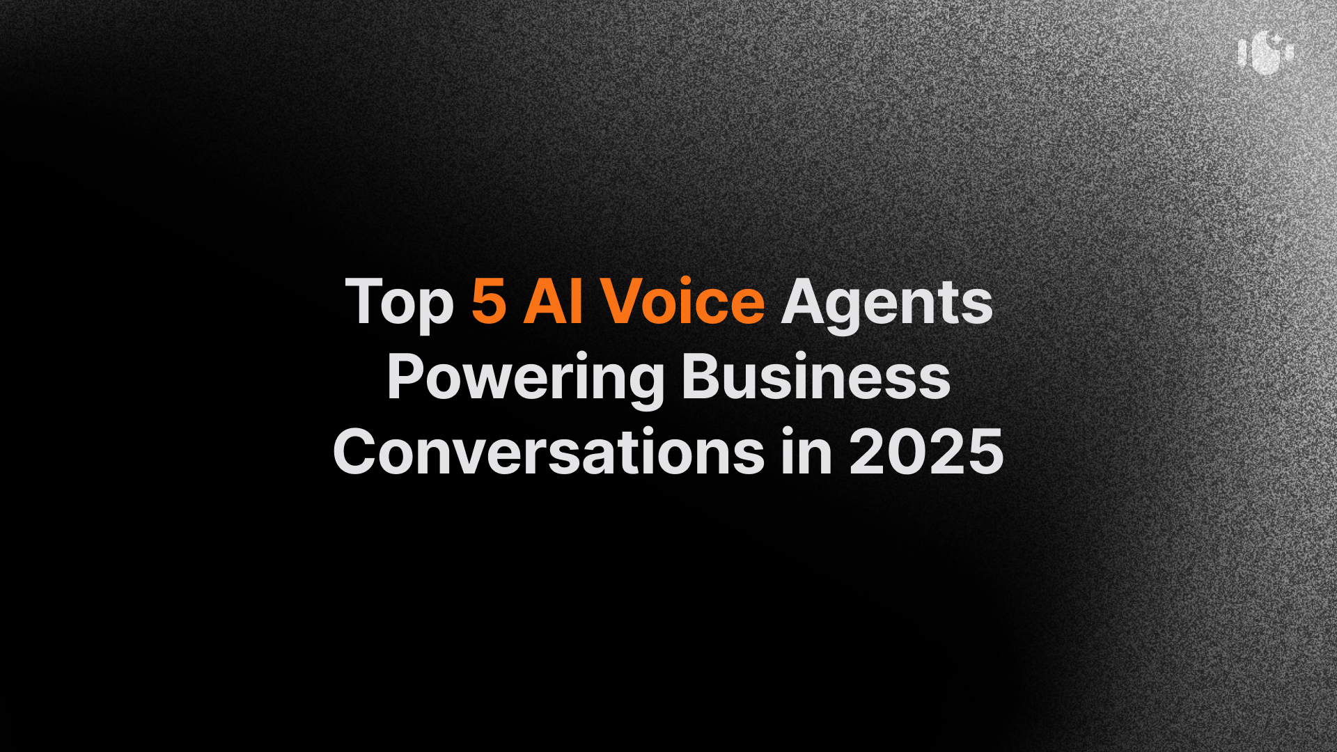 Top 5 AI Voice Agents Powering Business Conversations in 2025